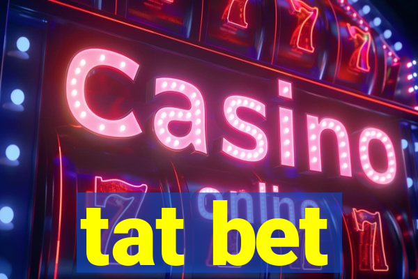 tat bet